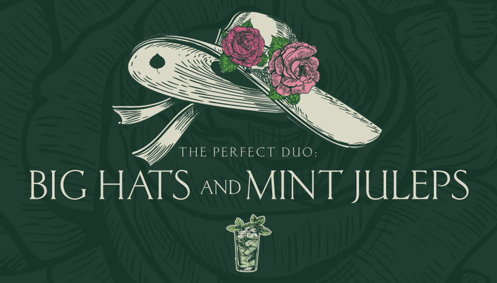 graphic that says Big Hats and Mints Juleps